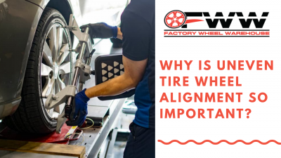 Why is uneven tire wheel alignment so important?