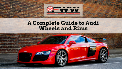A Complete Guide to Audi Wheels and Rims